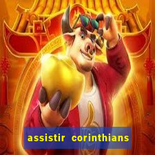 assistir corinthians multi canais